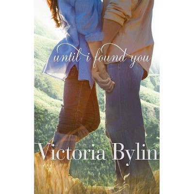 Until I Found You - by  Victoria Bylin (Paperback)