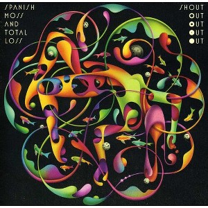 Shout Out Out Out Out - Spanish Moss and Total Loss (CD) - 1 of 1