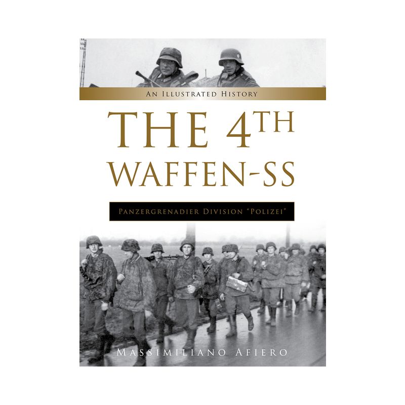 The 4th Waffen-SS Panzergrenadier Division Polizei - (Divisions of the Waffen-SS) by  Massimiliano Afiero (Hardcover), 1 of 2