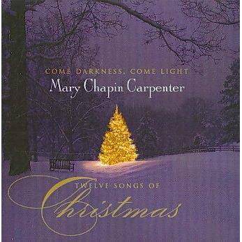 Mary Chapin Carpenter - Come Darkness, Come Light: Twelve Songs Of Christmas (CD)