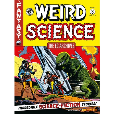 The EC Archives: Weird Science Volume 3 - by  Al Feldstein & William Gaines (Paperback)