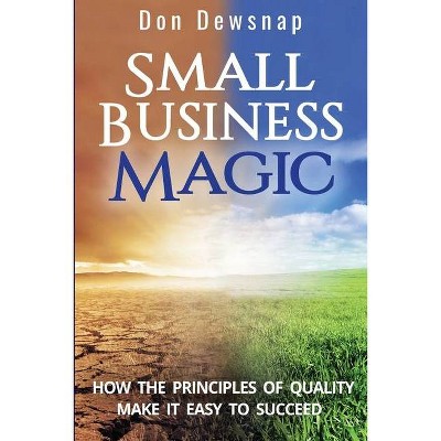 Small Business Magic - by  Don Dewsnap (Paperback)