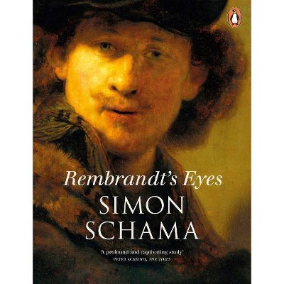 Rembrandt's Eyes - by  Simon Schama (Paperback)