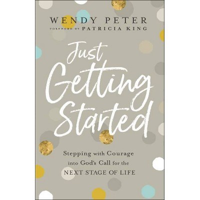 Just Getting Started - by  Wendy Peter (Paperback)