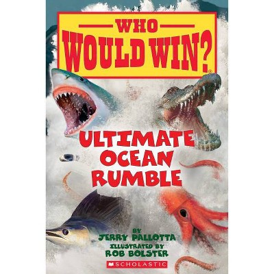 Ultimate Ocean Rumble (Who Would Win?), 14 - by  Jerry Pallotta (Paperback)