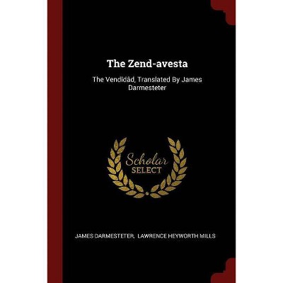 The Zend-Avesta - by  James Darmesteter (Paperback)