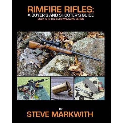 Rimfire Rifles - (Survival Guns) by  Steve Markwith (Paperback)