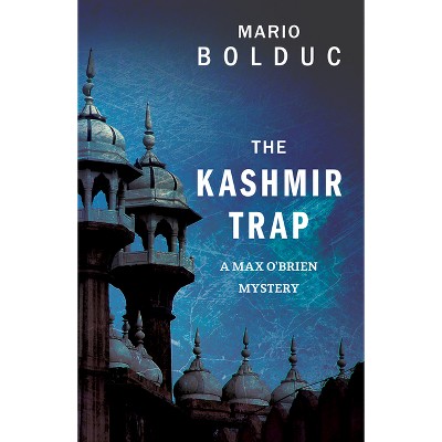 The Kashmir Trap - (Max O'Brien Mystery) by  Mario Bolduc (Paperback)