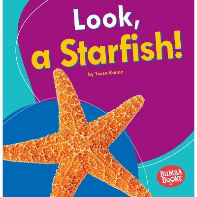 Look, a Starfish! - (Bumba Books (R) -- I See Ocean Animals) by  Tessa Kenan (Paperback)