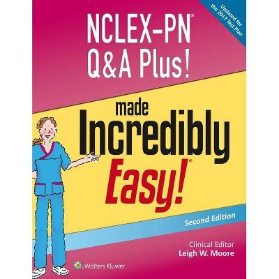 Nclex-PN Q&A Plus! Made Incredibly Easy! - (Incredibly Easy! Series(r)) 2nd Edition by  Leigh W Moore (Paperback)