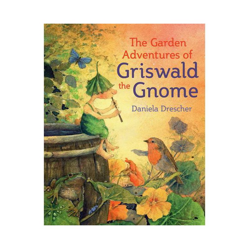The Garden Adventures of Griswald the Gnome - by  Daniela Drescher (Hardcover), 1 of 2
