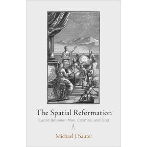 The Spatial Reformation - (Intellectual History of the Modern Age) by  Michael J Sauter (Hardcover) - 1 of 1