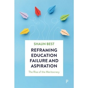 Reframing Education Failure and Aspiration - (Paperback) - 1 of 1