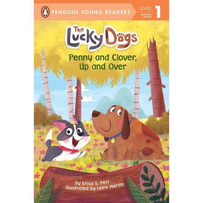 Penny and Clover, Up and Over! - (The Lucky Dogs) by  Erica S Perl (Hardcover)