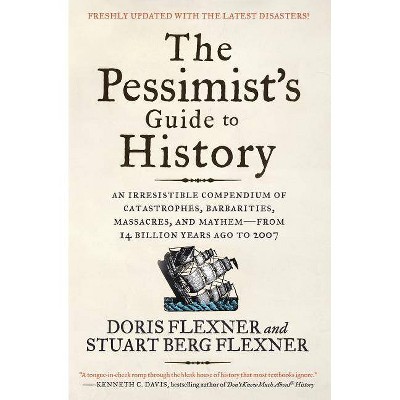 The Pessimist's Guide to History 3e - by  Doris Flexner & Stuart Berg Flexner (Paperback)