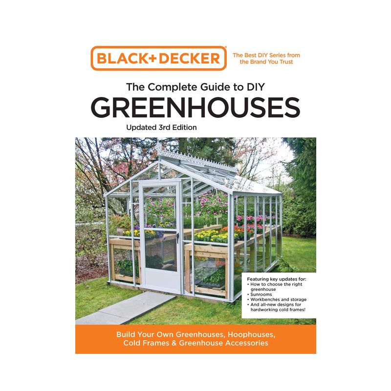 Black and Decker the Complete Guide to DIY Greenhouses 3rd Edition - (Black & Decker Complete Guide To...) (Paperback), 1 of 2
