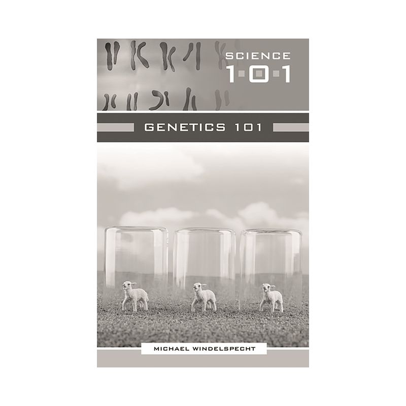 Genetics 101 - (Science 101) by  Michael Windelspecht (Hardcover), 1 of 2
