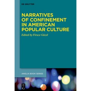 Narratives of Confinement in American Popular Culture - (Buchreihe Der Anglia / Anglia Book) by  Firuze Güzel (Hardcover) - 1 of 1