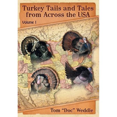 Turkey Tails and Tales from Across the USA - by  Tom Doc Weddle (Hardcover)