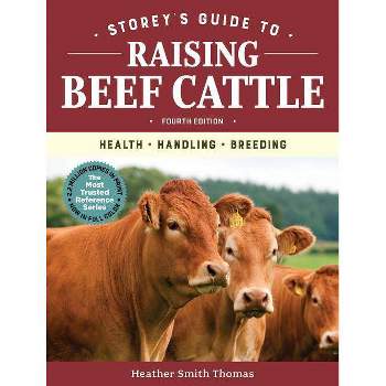 Storey's Guide to Raising Beef Cattle, 4th Edition - by Heather Smith Thomas