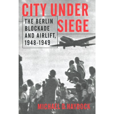City Under Siege - by  Michael D Haydock (Paperback)