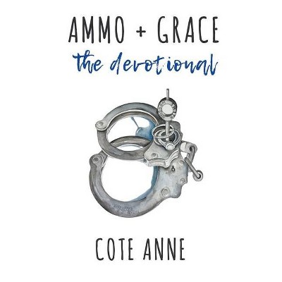 Ammo+Grace - by  Cote Anne (Paperback)
