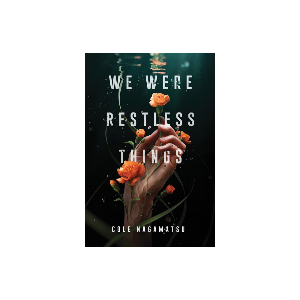 ISBN 9781728216591 product image for We Were Restless Things - by Cole Nagamatsu (Hardcover) | upcitemdb.com