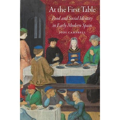 At the First Table - (Early Modern Cultural Studies) by  Jodi Campbell (Paperback)