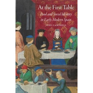 At the First Table - (Early Modern Cultural Studies) by  Jodi Campbell (Paperback) - 1 of 1