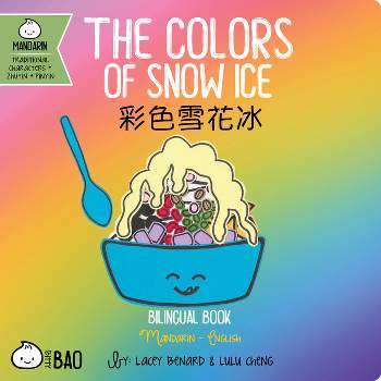 The Colors of Snow Ice - Traditional - (Bitty Bao) by  Lacey Benard & Lulu Cheng (Board Book)