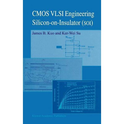 CMOS VLSI Engineering - by  James B Kuo & Ker-Wei Su (Hardcover)