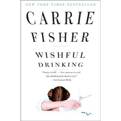 Wishful Drinking - by  Carrie Fisher (Paperback)