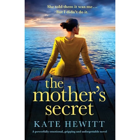 The Mother's Secret - (Powerful Emotional Novels about Impossible Choices by Kate Hewitt) by  Kate Hewitt (Paperback) - image 1 of 1