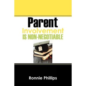 Parent Involvement Is Non-Negotiable - by  Ronnie Phillips (Paperback) - 1 of 1