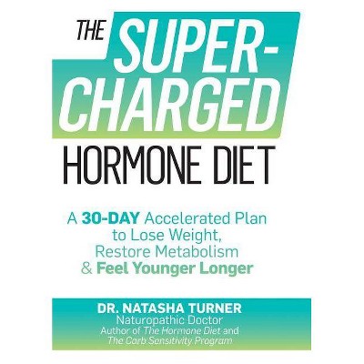 The Supercharged Hormone Diet - by  Natasha Turner (Paperback)