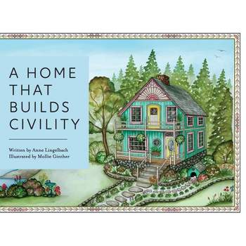 A Home That Builds Civility - by  Anne Lingelbach (Paperback)
