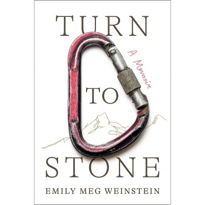Turn to Stone - by  Emily Meg Weinstein (Hardcover)