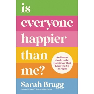 Is Everyone Happier Than Me? - by  Sarah Bragg (Paperback) - 1 of 1