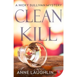 Clean Kill - (Nicky Sullivan Mystery) by  Anne Laughlin (Paperback) - 1 of 1