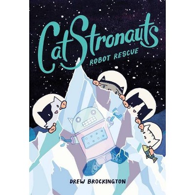 Catstronauts: Robot Rescue - (Paperback)