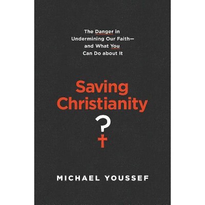 Saving Christianity? - by  Michael Youssef (Paperback)