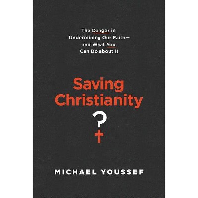 Saving Christianity? - by  Michael Youssef (Paperback)