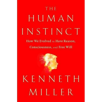 The Human Instinct - by  Kenneth R Miller (Hardcover)