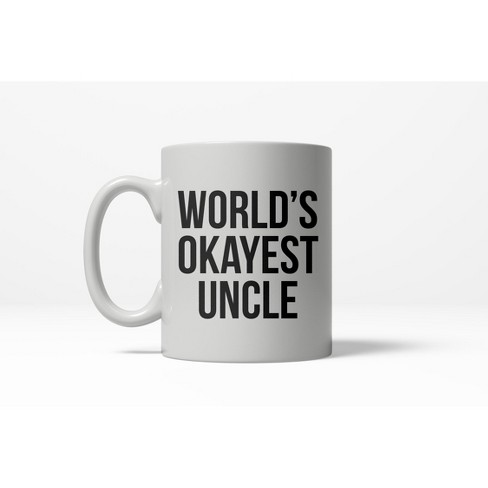 Crazy Dog T-Shirts Worlds Okayest Uncle Funny Family Member Ceramic Coffee Drinking Mug 11oz Cup - image 1 of 4