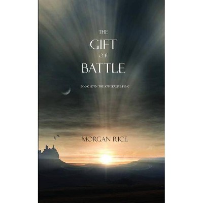 The Gift of Battle (Book #17 in the Sorcerer's Ring) - by  Morgan Rice (Paperback)