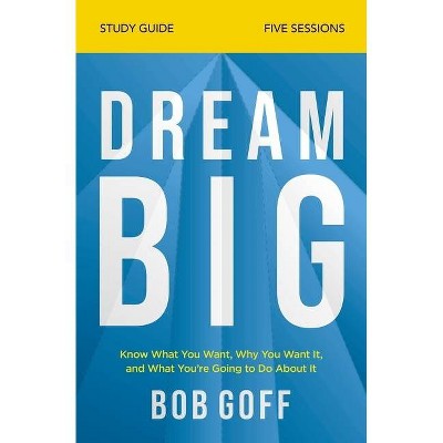 Dream Big Study Guide - by  Bob Goff (Paperback)