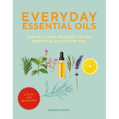 Everyday Essential Oils - by  Danièle Festy (Paperback)