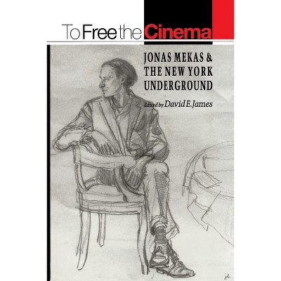 To Free the Cinema - by  David E James (Paperback)
