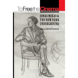 To Free the Cinema - by  David E James (Paperback) - 1 of 1