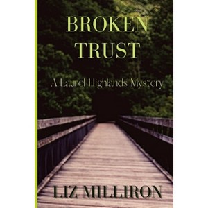 Broken Trust - (A Laurel Highlands Mystery) by  Liz Milliron (Paperback) - 1 of 1